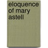 Eloquence Of Mary Astell by Christine Sutherland