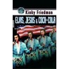 Elvis, Jesus & Coca-Cola by Kinky Friedman