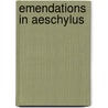 Emendations in Aeschylus door Thomas George Aeschylus
