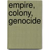 Empire, Colony, Genocide door A.D. Moses