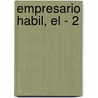 Empresario Habil, El - 2 by Jesus C. Reza Trosino