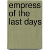 Empress Of The Last Days by Jane Stevenson