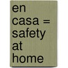 En Casa = Safety at Home by Kyle Carter
