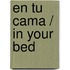 En tu cama / In Your Bed