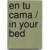 En tu cama / In Your Bed door Merline Lovelace
