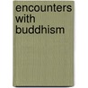 Encounters With Buddhism door S. Dhammika