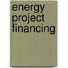 Energy Project Financing door Eric A. Woodroof