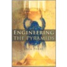 Engineering The Pyramids by Dick Parry