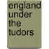 England Under The Tudors