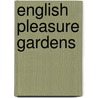 English Pleasure Gardens by Rose Standish Nichols