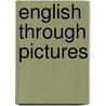 English Through Pictures by I.A. (Ivor Armstrong) Richards