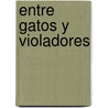 Entre Gatos y Violadores door Pablo Alabarces