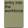 Entry Into The Workforce by Pamela J. Carter