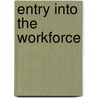 Entry Into The Workforce door Pamela J. Carter