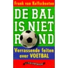 De bal is niet rond