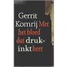 Met het bloed dat drukinkt heet by Gerrit Komrij