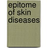 Epitome Of Skin Diseases door Tilbury Fox