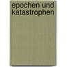 Epochen Und Katastrophen door Wilhelm Adolf Schmidt