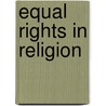 Equal Rights In Religion door National Liberal League Liberal League
