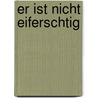 Er Ist Nicht Eiferschtig by Benjamin Willis Wells