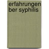 Erfahrungen Ber Syphilis by Wilhelm Boeck