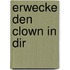 Erwecke den Clown in dir