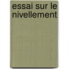 Essai Sur Le Nivellement door Pierre Busson-Descars