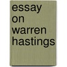 Essay On Warren Hastings door Baron Thomas Babington Macaulay