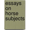 Essays On Horse Subjects door F. C. Grenside