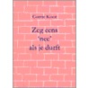 Zeg eens 'nee' als je durft by C. Koot