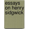 Essays on Henry Sidgwick by Bart Schultz