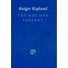 Tot het ons loslaat door R. Kopland