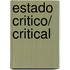 Estado critico/ Critical