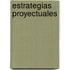 Estrategias Proyectuales