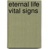 Eternal Life Vital Signs by Calvin Partain