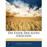 Ethik Der Alten Griechen door Leopold Schmidt