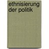 Ethnisierung der Politik door Samuel Salzborn