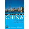 Etiquette Guide to China by Boye Lafayette De Mente