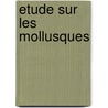 Etude Sur Les Mollusques door Louis Germain