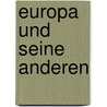 Europa und seine Anderen door Onbekend