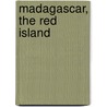 Madagascar, the red island door A. Kouwenhoven