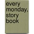 Every Monday, Story Book