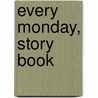 Every Monday, Story Book door Thompson