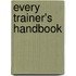 Every Trainer's Handbook