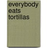 Everybody Eats Tortillas door Dr. Neil B. Wiseman