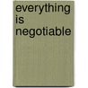 Everything Is Negotiable door Robert T. Uda