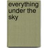 Everything Under the Sky