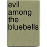 Evil Among The Bluebells door Desmond Harcourt