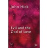 Evil And The God Of Love by Professor John Hick