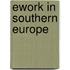 Ework In Southern Europe